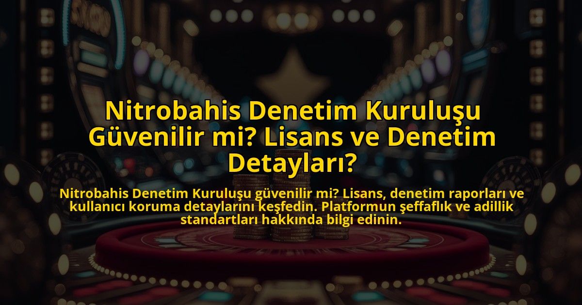Nitrobahis-Denetim-Kurulusu-Guvenilir-mi-Lisans-ve-Denetim-Detaylari-overlay-1772894351.jpg