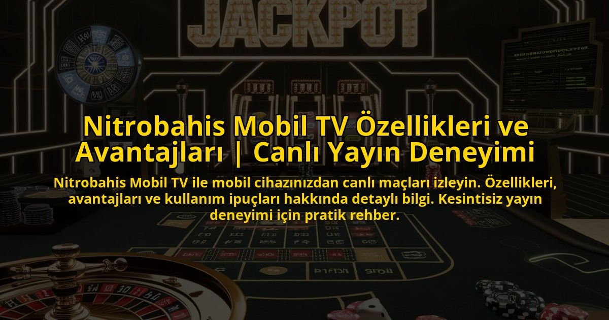 Nitrobahis-Mobil-TV-Ozellikleri-ve-Avantajlari-Canli-Yayin-Deneyimi-overlay-1773072372.jpg