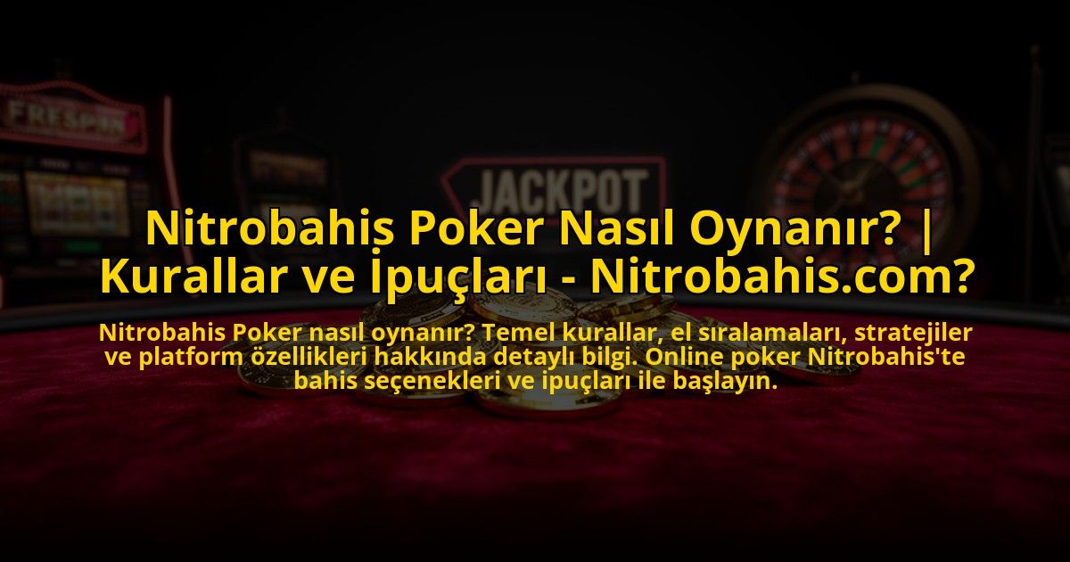 Nitrobahis-Poker-Nasil-Oynanir-Kurallar-ve-Ipuclari---Nitrobahiscom-overlay-1773584881.jpg