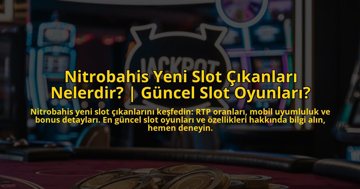 Nitrobahis-Yeni-Slot-Cikanlari-Nelerdir-Guncel-Slot-Oyunlari-overlay-1773174921.jpg